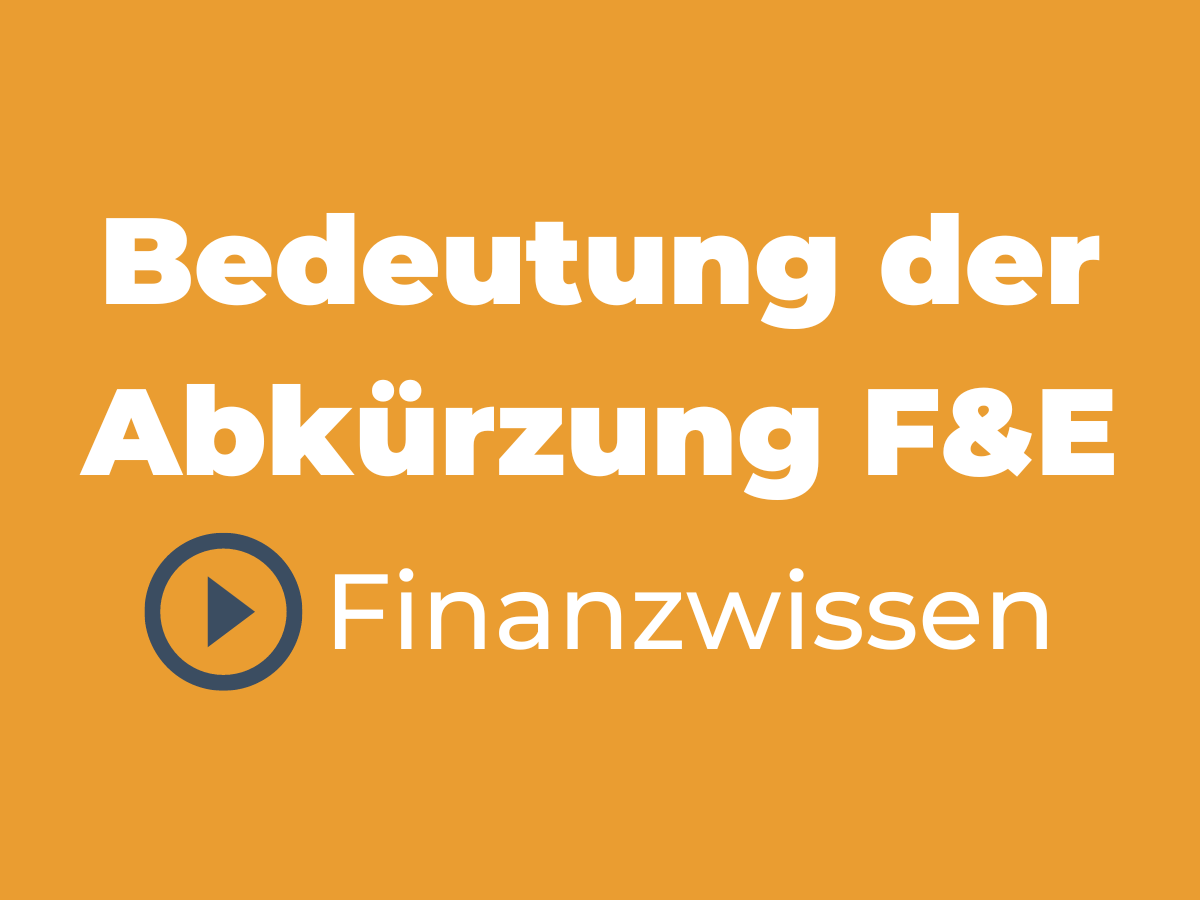 F&E Bedeutung: Forschung und Entwicklung im Unternehmen